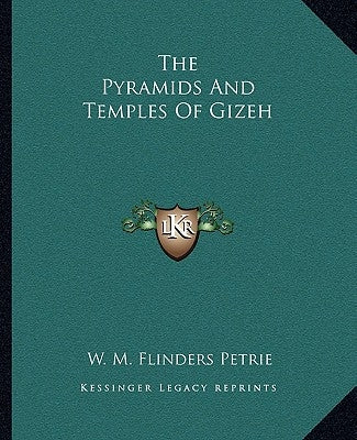 The Pyramids And Temples Of Gizeh by Petrie, W. M. Flinders