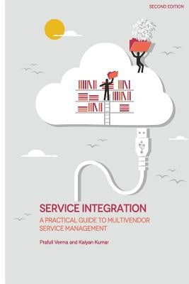 Service Integration: A Practical Guide to Multivendor Service Management by Kumar, Kalyan