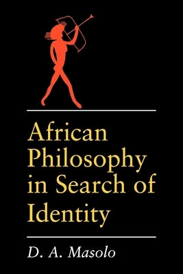 African Philosophy in Search of Identity by Masolo, D. A.
