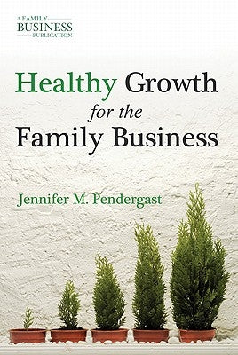Healthy Growth for the Family Business by Pendergast, J.