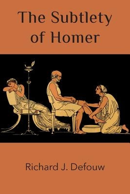 The Subtlety of Homer by Defouw, Richard J.
