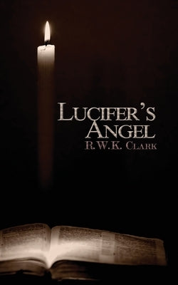 Lucifer's Angel: The Church of Satan by Clark, R. W. K.