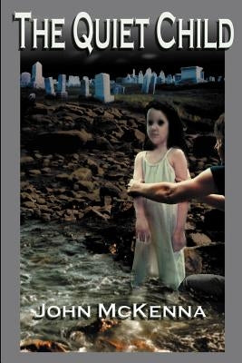 The Quiet Child by McKenna, John
