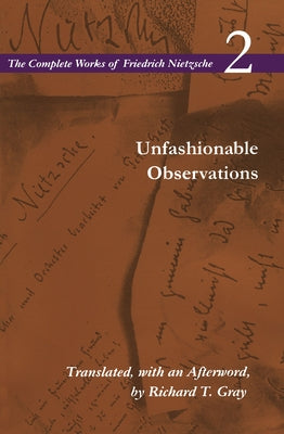 Unfashionable Observations: Volume 2 by Nietzsche, Friedrich Wilhelm