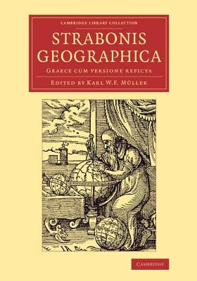 Strabonis Geographica: Graece Cum Versione Reficta by Strabo