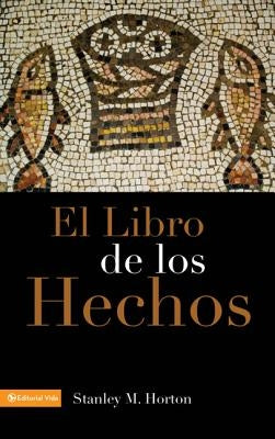 El Libro de Los Hechos by Horton, Stanley M.