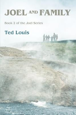 Joel and Family: Book 2 of the Joel Series by Louis, Ted