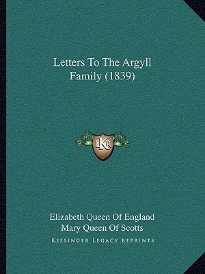 Letters To The Argyll Family (1839) by Elizabeth Queen of England