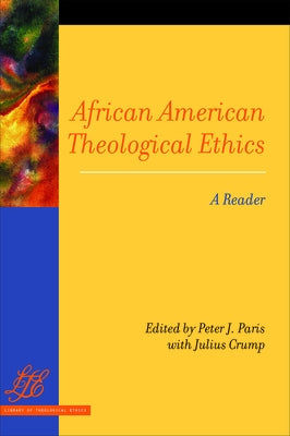 African American Theological Ethics by Paris, Peter J.