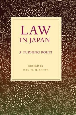 Law in Japan: A Turning Point Volume 19 by Foote, Daniel H.