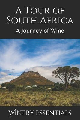 A Tour of South Africa: A Journey of Wine by Essentials, Winery