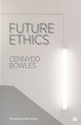 Future Ethics by Bowles, Cennydd