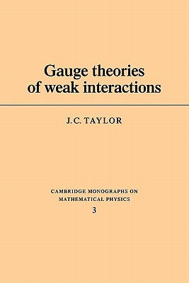 Gauge Theories of Weak Interactions by Taylor, J. C.