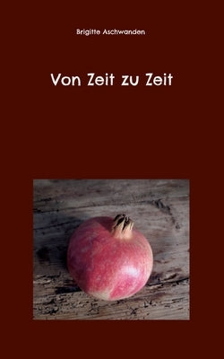 Von Zeit zu Zeit by Aschwanden, Brigitte