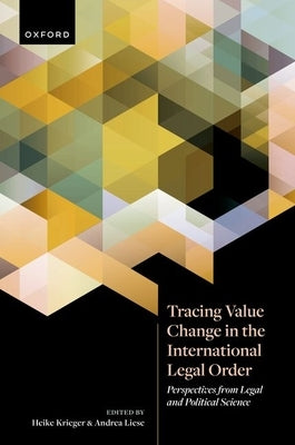 Tracing Value Change in the International Legal Order: Perspectives from Legal and Political Science by Krieger, Heike