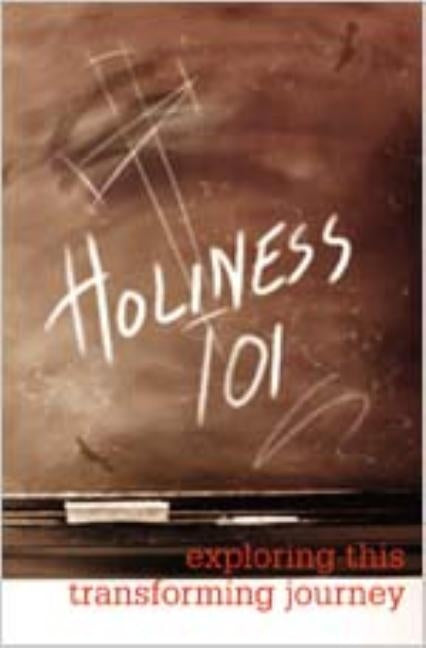Holiness 101: Exploring This Transforming Journey by Beacon Hill Press of Kansas City