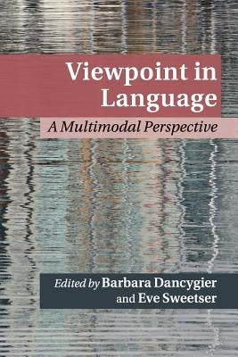 Viewpoint in Language: A Multimodal Perspective by Dancygier, Barbara