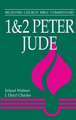 1 & 2 Peter, Jude: Believers Church Bible Commentary by Waltner, Erland