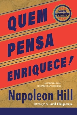 Quem Pensa Enriquece - Edição oficial e original de 1937 by Hill, Napoleon