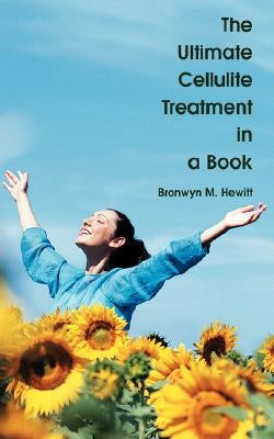 The Ultimate Cellulite Treatment in a Book by Hewitt, Bronwyn M.