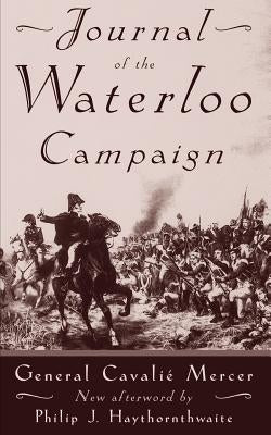 Journal of the Waterloo Campaign by Mercer, Cavali&#233;