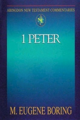 Abingdon New Testament Commentaries: 1 Peter by Boring, M. Eugene