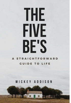 The Five Be's by Addison, Mickey