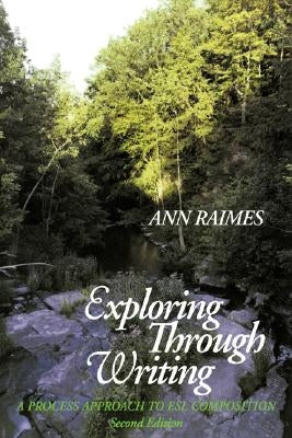 Exploring Through Writing: A Process Approach to ESL Composition by Raimes, Ann