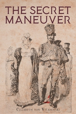 The Secret Maneuver by Elizabeth Von Witanovski