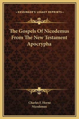 The Gospels of Nicodemus from the New Testament Apocrypha by Nicodemus