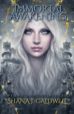 Immortal Awakening by Caldwell, Shana J.