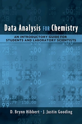 Data Analysis for Chemistry: An Introductory Guide for Students and Laboratory Scientists by Hibbert, D. Brynn