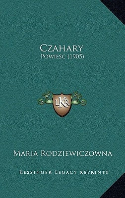 Czahary: Powiesc (1905) by Rodziewiczowna, Maria