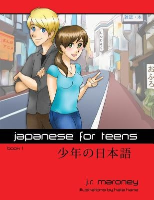 Japanese for Teens by Maroney, J. R.