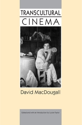 Transcultural Cinema by MacDougall, David