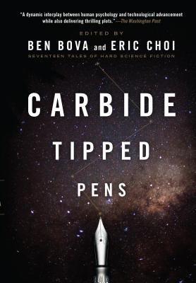 Carbide Tipped Pens: Seventeen Tales of Hard Science Fiction by Bova, Ben