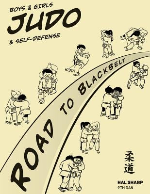 Boys & Girls Judo & Self-Defense: Road to Blackbelt by Sharp, Hal