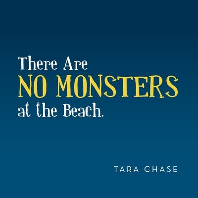 There Are No Monsters at the Beach. by Chase, Tara