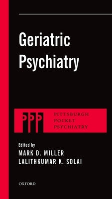 Geriatric Psychiatry by Miller, Mark D.