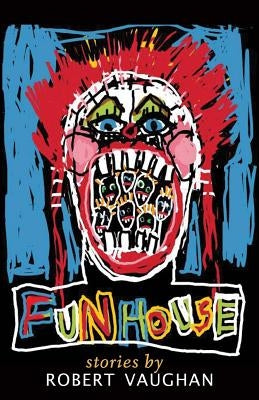 Funhouse by Vaughan, Robert