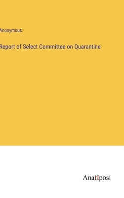 Report of Select Committee on Quarantine by Anonymous