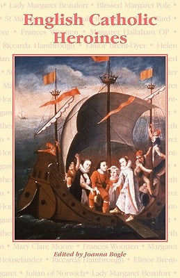 English Catholic Heroines by Bogle, Joanna
