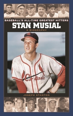 Stan Musial: A Biography by Stanton, Joseph