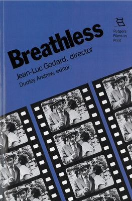 Breathless: Jean-Luc Godard, Director by Andrew, Dudley