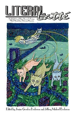 Literal Latt: Highlights from Fifteen Years of a Unique Mind Stimulating Literary Magazine by Bockman, Jeffrey Michael