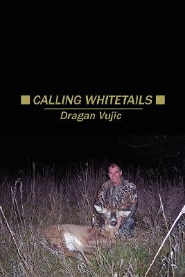 Calling Whitetails by Vujic, Dragan