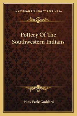 Pottery of the Southwestern Indians by Goddard, Pliny Earle