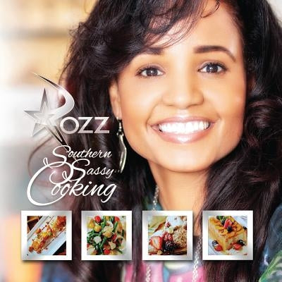 Southern Sassy Cooking: A Story of Faith and Food by James, Rozz