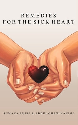 Remedies for the Sick Heart by Nahimi, Abdul Ghani
