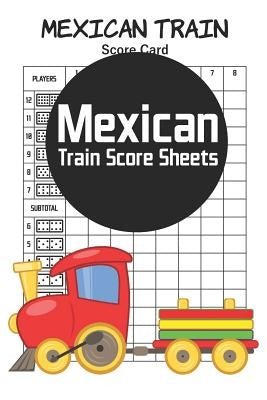 Mexican Train Score Sheets: 100 Mexican Score Cards (6 x 9 inches) by Stewart, Eric
